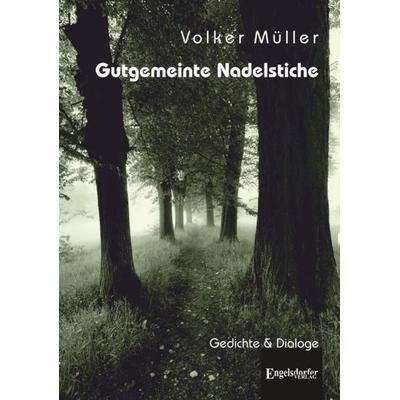 Gutgemeinte Nadelstiche, Taschenbuch von Volker Müller, Engelsdorfer Verlag, 978-3-96940-065-4