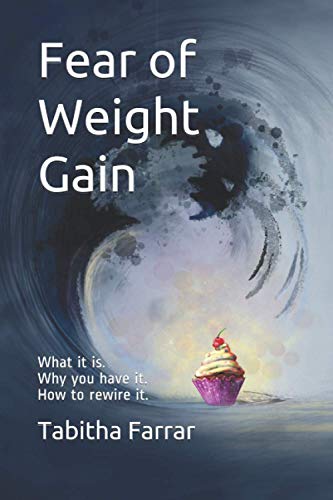 Tabitha Farrar - Fear of Weight Gain: What it is. Why you have it. How to rewire it. - Preis vom 09.10.2026 07:28:09 h