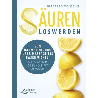 Säuren loswerden, Taschenbuch von Barbara Simonsohn, Schirner, 978-3-8434-1557-6