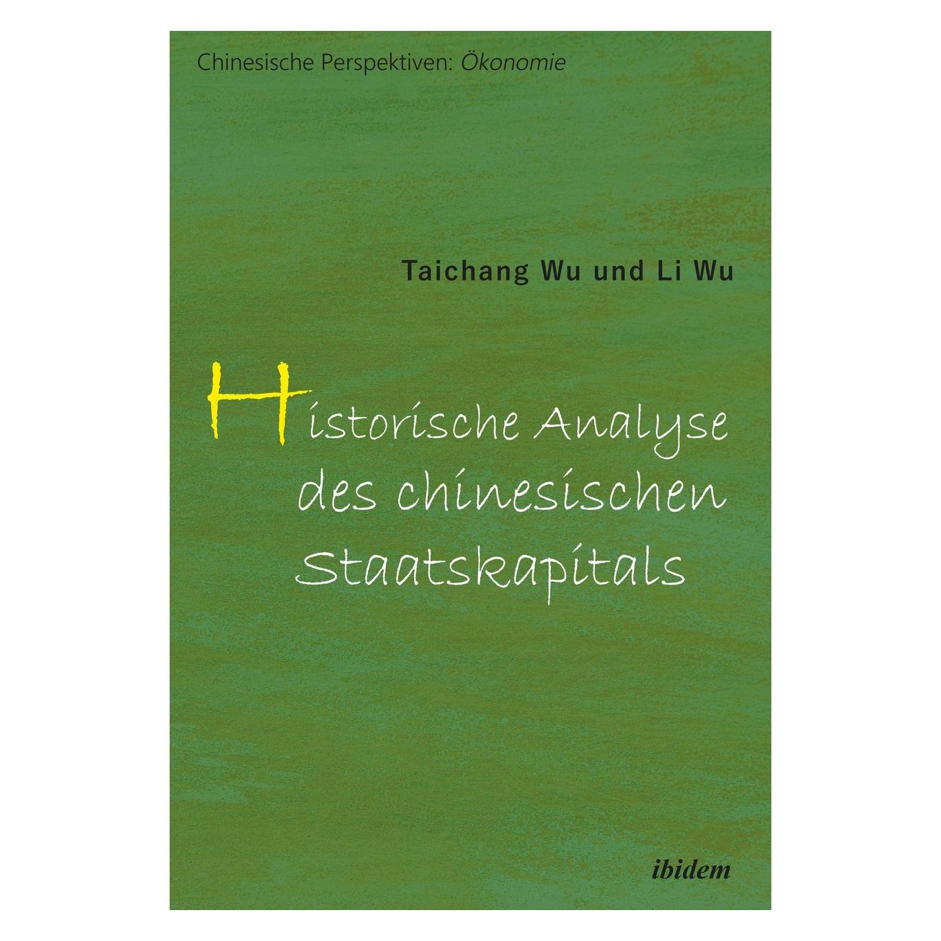 ibidem Historische Analyse des chinesischen Staatskapitals (Deutsch, Softcover, Wu Li, Wu Taichang) (56137254)