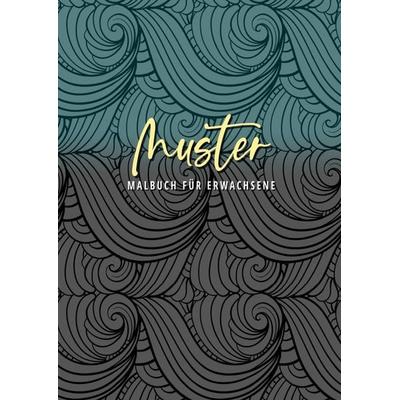 Muster - Malbuch für Erwachsene, Taschenbuch von Musterstück Grafik, Epubli, 978-3-7529-9043-0