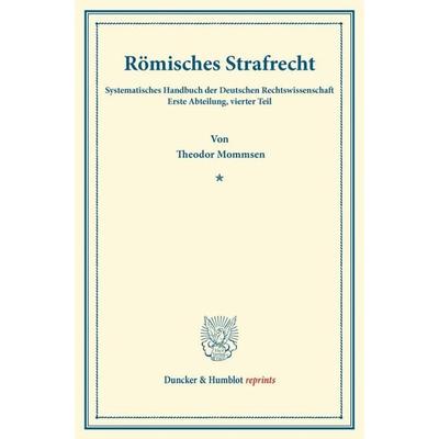 Römisches Strafrecht., Taschenbuch von Theodor Mommsen, Duncker & Humblot, 978-3-428-16134-8