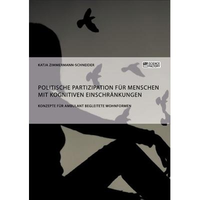 Politische Partizipation für Menschen mit kognitiven Einschränkungen, Taschenbuch von Katja Zimmermann-Schneider, ScienceFactory, 978-3-95687-425-3