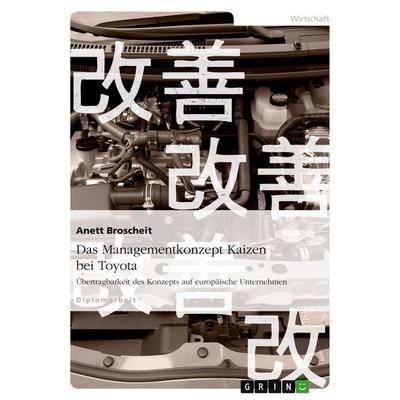 Das Managementkonzept Kaizen bei Toyota, Taschenbuch von Anett Broscheit, GRIN, 978-3-638-88313-9