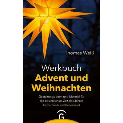 Werkbuch Advent und Weihnachten, Gebundene Ausgabe von Thomas Weiss, Gütersloher Verlagshaus, 978-3-579-07475-7