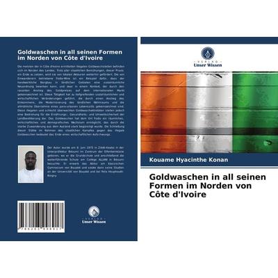 Goldwaschen in all seinen Formen im Norden von Côte d'Ivoire; Taschenbuch von Kouamé Hyacinthe Konan, Verlag Unser Wissen, 978-620-3-99891-7