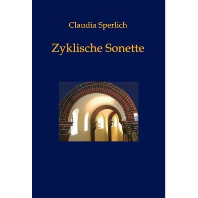 Zyklische Sonette, Gebundene Ausgabe von Claudia Sperlich, Tredition, 978-3-7345-3075-3