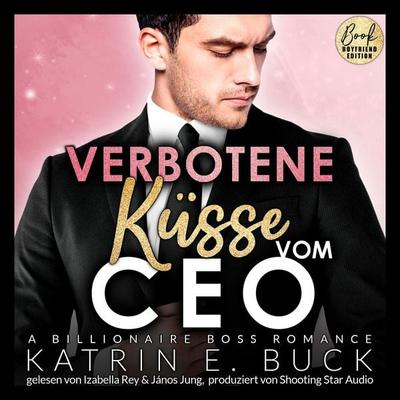 Verbotene Küsse vom CEO: A Billionaire Boss Romance - Katrin Emilia Buck, Audio, 9783946210511