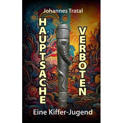 Hauptsache verboten, Gebundene Ausgabe von Johannes Tratal, Tredition, 978-3-384-55691-2