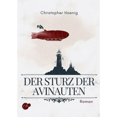 Der Sturz der Avinauten, Taschenbuch von Christopher Hoenig, Tolino media, 978-3-8194-4640-5