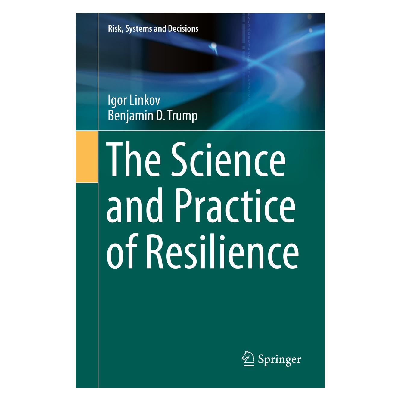 Springer The Science and Practice of Resilience (Englisch, Hardcover, Benjamin D. Trump, Igor Linkov) (9783030045630)