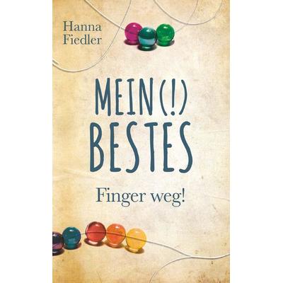 Mein (!) Bestes, Taschenbuch von Hanna Fiedler, Buchschmiede, 978-3-99139-494-5