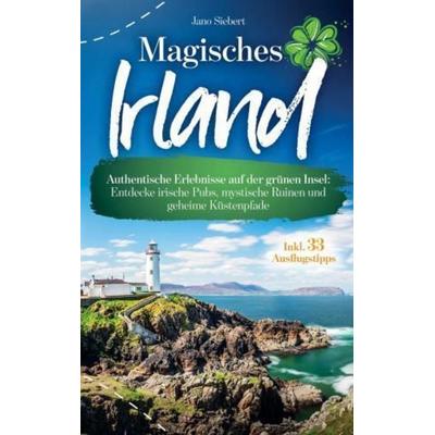 Magisches Irland: Authentische Erlebnisse auf der grünen Insel, Taschenbuch von Jano Siebert, Lmo publishing, 978-94-037-8333-8