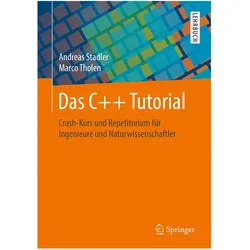 Das C++ Tutorial, Fachbücher von Andreas Stadler, Marco Tholen