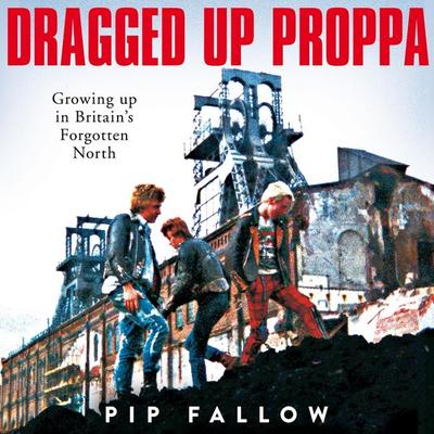 Dragged Up Proppa - Pip Fallow, Audio, 9781529051148