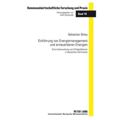 Einfuehrung von Energiemanagement und erneuerbaren Energien, Gebundene Ausgabe von Sebastian Bolay, Peter Lang GmbH, Internationaler Verlag der