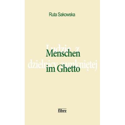 Menschen im Ghetto, Taschenbuch von Ruta Sakowska, Fibre Verlag, 978-3-929759-37-2