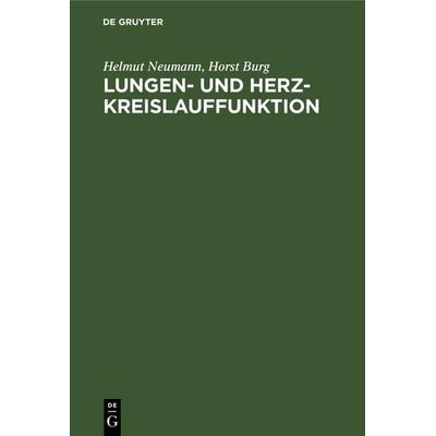 Lungen- und Herz-Kreislauffunktion, Gebundene Ausgabe von Helmut Neumann,Horst Burg, De Gruyter, 978-3-11-120944-9