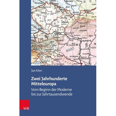 Zwei Jahrhunderte Mitteleuropa, Gebundene Ausgabe von Jan Křen, Vandenhoeck + Ruprecht, 978-3-525-37108-4