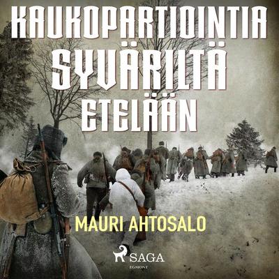 Kaukopartiointia Syväriltä etelään - Mauri Ahtosalo, Audio, 9788728291320