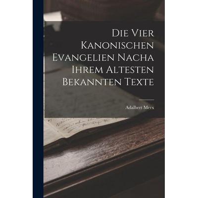Die vier Kanonischen Evangelien nacha ihrem Altesten Bekannten Texte, Taschenbuch von Adalbert Merx, Legare Street Press, 978-1-01-637569-6