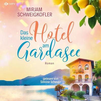 Das kleine Hotel am Gardasee - Mirjam Schweigkofler, Audio, 4069828801936