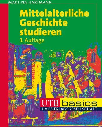 Martina Hartmann - Mittelalterliche Geschichte studieren. UTB basics. - Preis vom 09.10.2026 07:28:09 h
