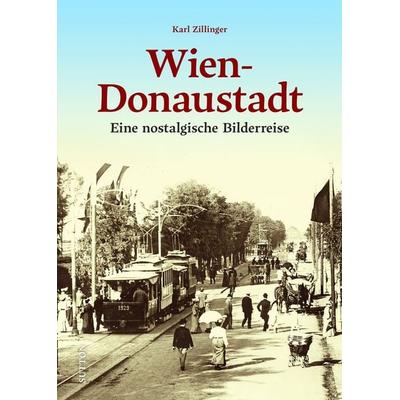 Wien-Donaustadt, Gebundene Ausgabe von Karl Zillinger, Sutton, 978-3-96303-479-4