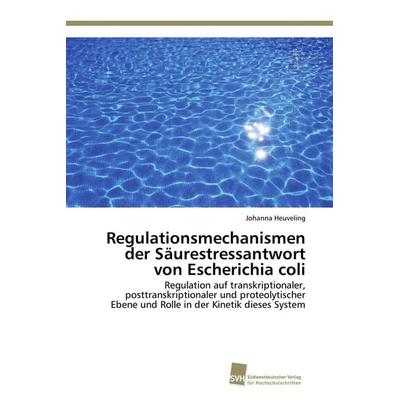 Regulationsmechanismen der Säurestressantwort von Escherichia coli, Taschenbuch von Johanna Heuveling, Südwestdeutscher Verlag für Hochschulschriften,