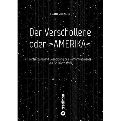 Der Verschollene oder >AMERIKA<; Gebundene Ausgabe von Gerd Cremer, Tredition, 978-3-347-73441-8
