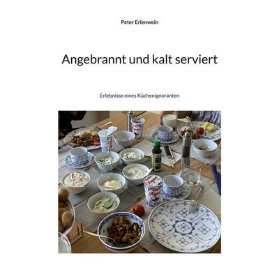 Angebrannt und kalt serviert, Taschenbuch von Peter Erlenwein, BoD – Books on Demand, 978-3-7568-3422-8