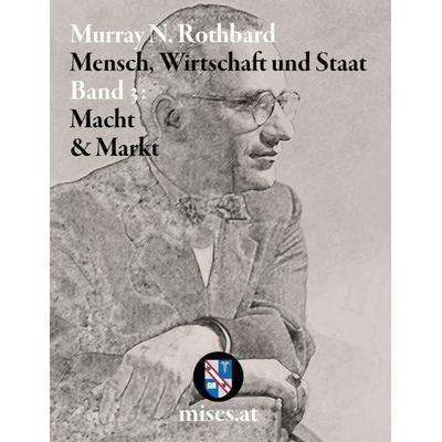 Macht und Markt: Mensch, Wirtschaft und Staat III, Gebundene Ausgabe von Murray N. Rothbard, Mises.at, 978-3-902639-59-2