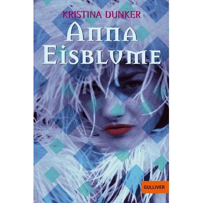 Anna Eisblume, Taschenbuch von Kristina Dunker, Beltz Verlagsgruppe GmbH & Co. KG