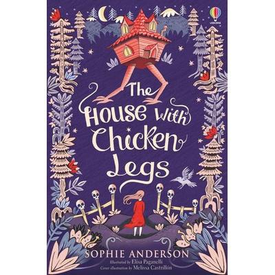 The House with Chicken Legs, Taschenbuch von Sophie Anderson, Usborne Publishing, 978-1-4749-4066-5