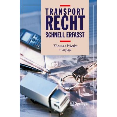 Transportrecht - Schnell erfasst, Taschenbuch von Thomas Wieske, Springer Berlin, 978-3-662-58487-3