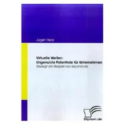 Virtuelle Welten: Ungenutzte Potentiale für Unternehmen, Fachbücher von Jürgen Fleck