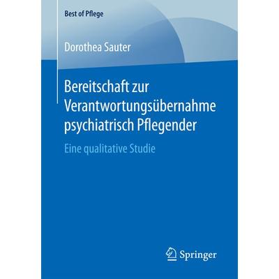 Bereitschaft zur Verantwortungsübernahme psychiatrisch Pflegender, Taschenbuch von Dorothea Sauter, Springer Fachmedien Wiesbaden GmbH,