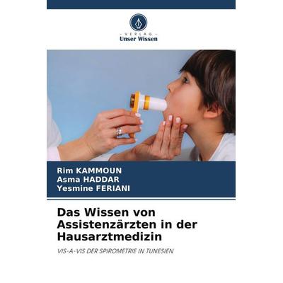 Das Wissen von Assistenzärzten in der Hausarztmedizin, Taschenbuch von Rim Kammoun,Asma Haddar,Yesmine Feriani, Verlag Unser Wissen, 978-620-8-96461-0