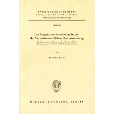Die Bestandskontenreihe im System der Volkswirtschaftlichen Gesamtrechnung., Taschenbuch von Walter Kaiser, Duncker & Humblot, 978-3-428-02809-2