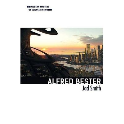 Smith, J: Alfred Bester, Gebundene Ausgabe von Jad Smith, University Of Illinois Press, 978-0-252-04063-4