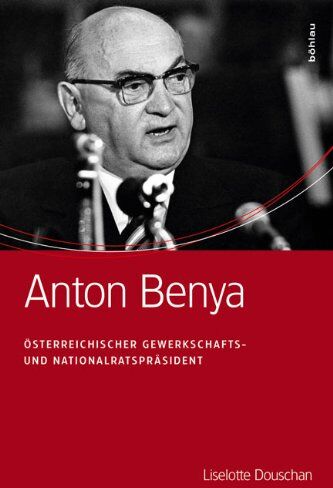 Liselotte Douschan - Anton Benya: Österreichischer Gewerkschafts- und Nationalratspräsident - Preis vom 09.10.2026 07:28:09 h