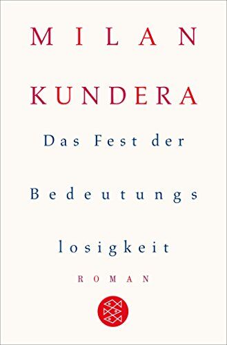 Milan Kundera - Das Fest der Bedeutungslosigkeit: Roman - Preis vom 12.10.2026 11:37:12 h