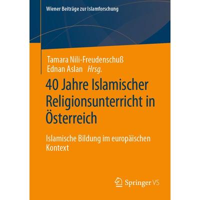 40 Jahre Islamischer Religionsunterricht in Österreich, Taschenbuch von , Springer Fachmedien Wiesbaden GmbH, 978-3-658-43605-6