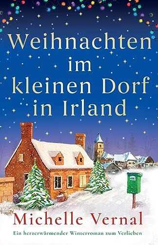 Michelle Vernal - Weihnachten im kleinen Dorf in Irland: Ein herzerwärmender Winterroman zum Verlieben: Ein herzerwärmender Winterroman zu Verlieben - Preis vom 30.09.2026 22:30:23 h