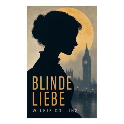 Blinde Liebe, Taschenbuch von Wilkie Collins, E-artnow, 978-80-273-5191-6