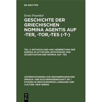 Entwicklung und Verbreitung der Nomina im Attischen, Entstehung und Accentuation der Nomina auf -tes, Gebundene Ausgabe von Ernst Fraenkel, De Gruyter
