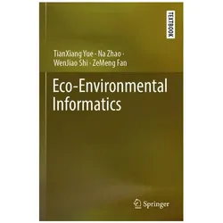 Eco-Environmental Informatics, Fachbücher von Na Zhao, TianXiang Yue, Wenjiao Shi, Zemeng Fan