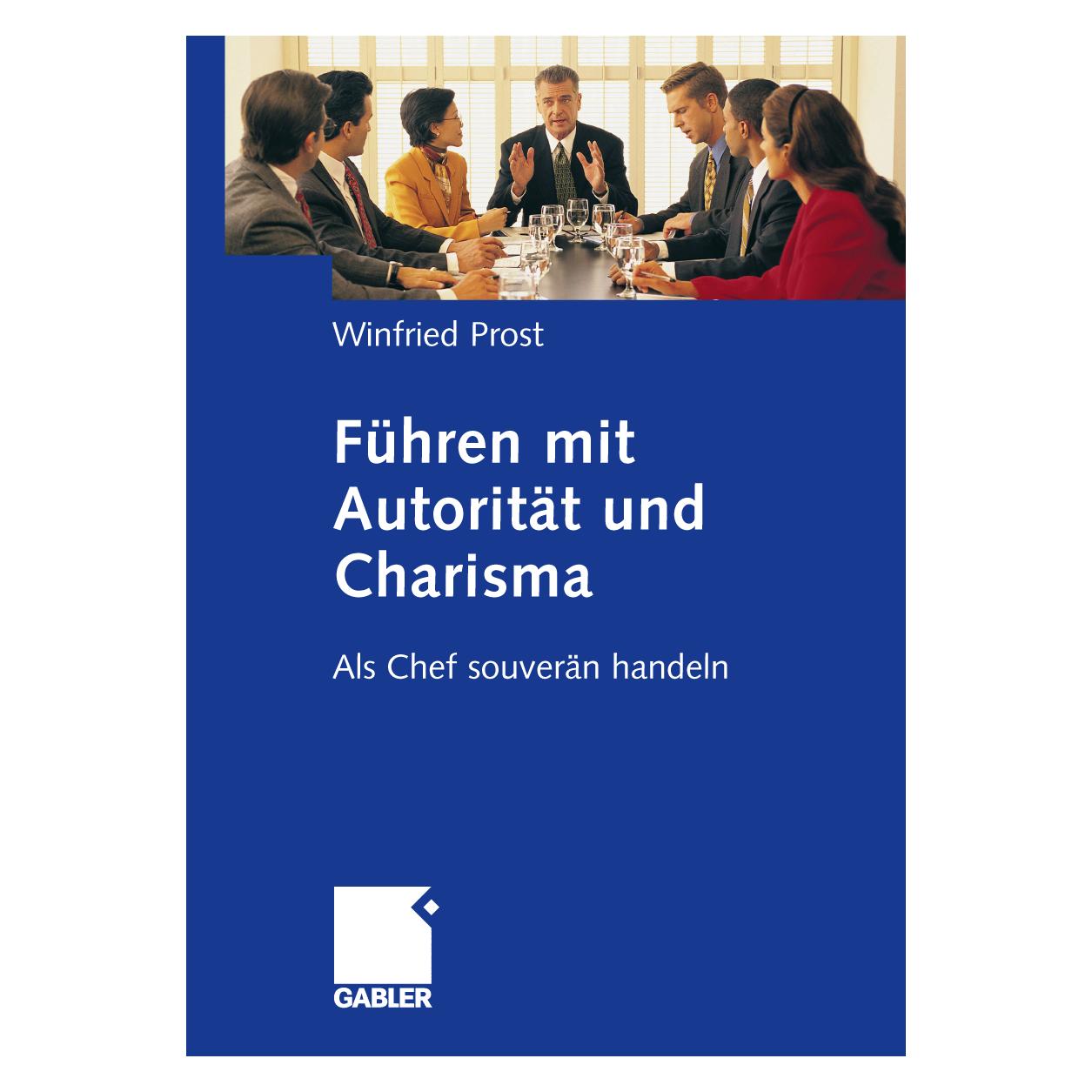 Gabler Führen mit Autorität und Charisma (Deutsch, Softcover, Winfried Prost) (7089787)