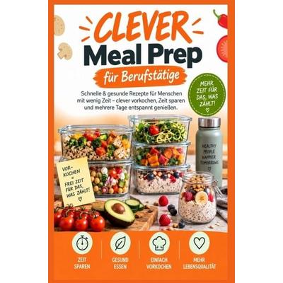 CLEVER Meal Prep für Berufstätige, Taschenbuch von Laura Körner, Bookmundo, 978-94-039-4217-9