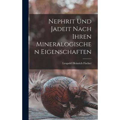 Nephrit Und Jadeit Nach Ihren Mineralogischen Eigenschaften, Gebundene Ausgabe von Leopold Heinrich Fischer, Tradd Street Press, 978-1-01-759105-7